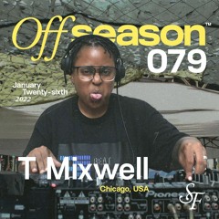 Off Season 079 w/ T Mixwell - January 26, 2022