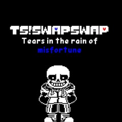 TS!SwapSwap UST Tears in the rain of misfortune