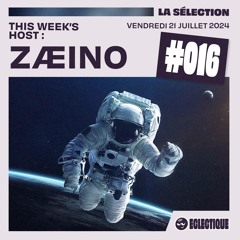 La Sélection #016 - Hosted by ZÆINO