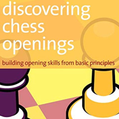 [GET] KINDLE 📋 Discovering Chess Openings: Building Opening Skills from Basic Princi