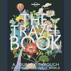 #^R.E.A.D ✨ The Travel Book: A Journey Through Every Country in the World (Lonely Planet)     Hard