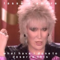 What Have I Done - Lasso d’Amore Rework