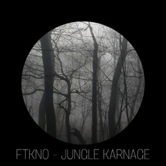 FTKNO - Jungle Karnage [ACIDCORE]