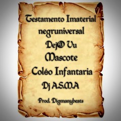 Testamento Imaterial (feat. Negruniversal, Dej@ Vu, Mascote, Coléo Infantaria & Dj A.S.M.A.)