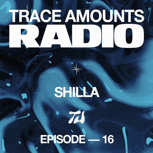 Trace Amounts Radio - Shilla