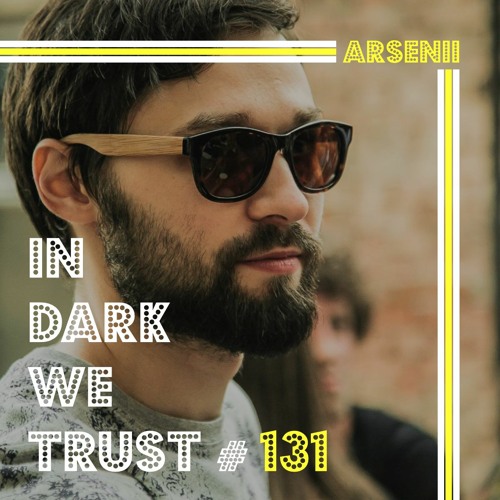 Arsenii - IN DARK WE TRUST #131