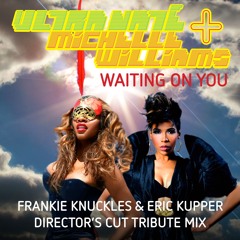 ULTRA NATÉ & MICHELLE WILLIAMS : Waiting On You(Frankie Knuckles & Eric Kupper Director's Cut Radio)