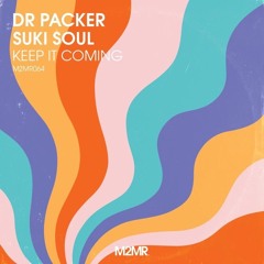 Dr Packer & Suki Soul - Keep It Coming *OUT NOW !!!!*