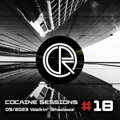 Cocaine Sessions #18 (24/09/2023) - Walkin' Shadowz