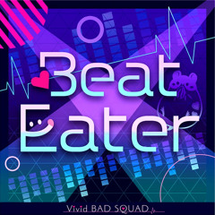 Full Version] Vivid BAD SQUAD × 鏡音レン & 初音ミク - Beat Eater