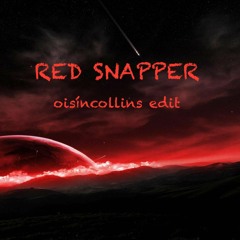 Red Snapper (oisíncollins edit)