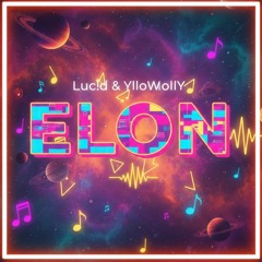 (2023) Elon - LUC!D & YlloWMollY
