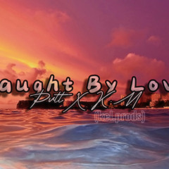 Pvtt X KM - Kaught By Love (M4L.Prodz)