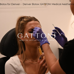 Botox for Denver - Denver Botox GATTONI Medical Aesthetics