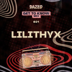 Get To Know Mix 031: Lilithyx