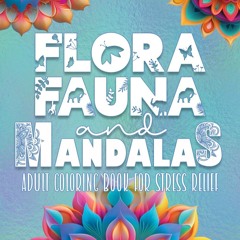 ❤READ❤ BOOK ⚡PDF⚡ Flora, Fauna and Mandalas: Adult Coloring Book including Anim