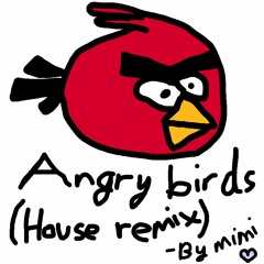 Angry Birds Theme (mimi House Bootleg) [Free download]