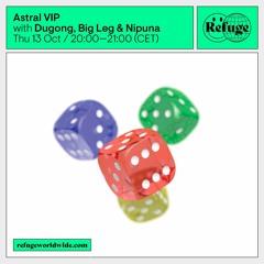 Astral VIP - Refuge Worldwide [13.10.22]