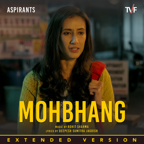 Mohbhang (From "Aspirants") (Extended)
