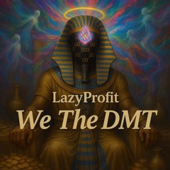 We The DMT - LazyProfit