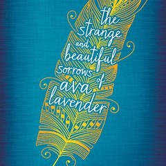 [Read] Online 📖 The Strange and Beautiful Sorrows of Ava Lavender by Leslye Walton (Digital$