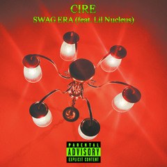CIRE - SWAG ERA (feat. Lil Nucleus) [prod. sladelost]