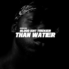 Blood Isn't Thicker Than Water (Prod. By 808blakk)