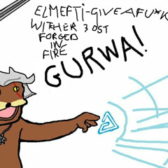 ElMefti GIve a Fu_k X Witcher 3 OST Forged In Fire Mashup