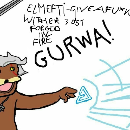 ElMefti GIve a Fu_k X Witcher 3 OST Forged In Fire Mashup