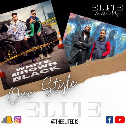 White Brown Black Our Style - The Elite DJs | Karan Aujla | Avvy Sra