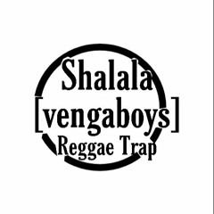 Shalala [Vengaboys] [Reggae Trap]
