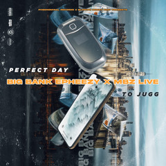 MBz x Big Bank Epheezy Perfect Day to Jugg
