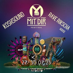 KOSH @ Mit Dir Festival 23 @ Rave Rikscha - House