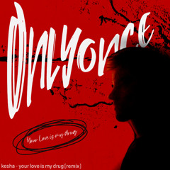 kesha - your love is my drug [ONYLONCE REMIX]