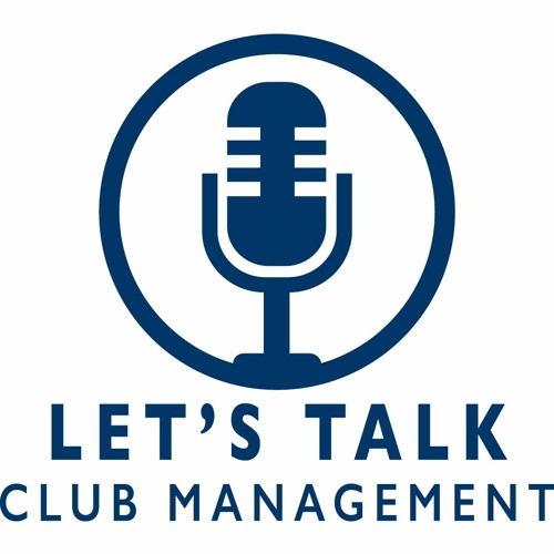 Let's Talk Club Management Ep. 115 - Service and Hospitality Culture