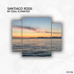 Santiago Rossi - My Soul Is Painted (Short Edit)