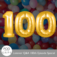 Episode 100 - Listener Q&A 100th Episode Special
