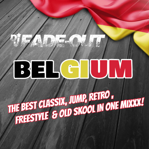 Fade-out presents: BEST OF BELGIUM - classix, retro, jump & old skool in one mixxx