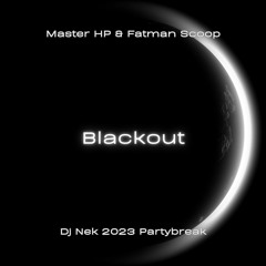 Master Hp & Fatman Scoop - Blackout (Dj Nek Partybreak)