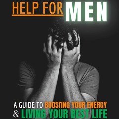 ⚡PDF⚡ FULL ❤READ❤ Low Energy Help for Men: A Guide to Boosting Your Energy and