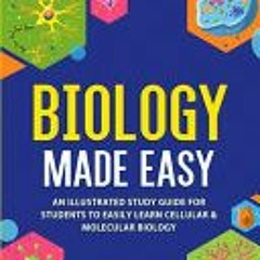 (PDF/Ebook) Biology Made Easy: An Illustrated Study Guide For Students To Easily Learn Cellular & Mo