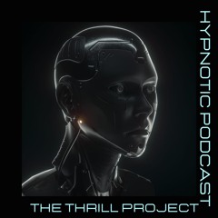 Hypnotic Podcast - The Thrill Project