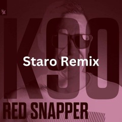 K90 - Red Snapper (Staro remix) ***Free Download***