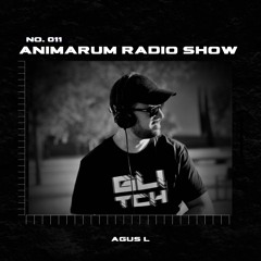 Animarum Radio Show No. 011 - Agus L