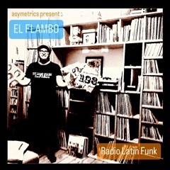 Asymetrics Present : El Flambo - Radio Latin Funk