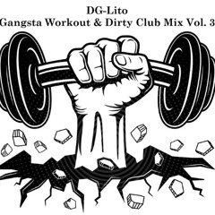 DG-Lito - Gangsta Workout & Dirty Club Mix Vol. 3 - July 2025
