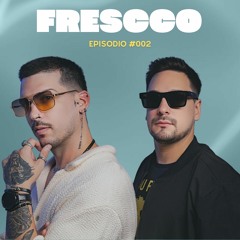FRESCCO EP #002