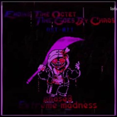 [Ending Time Octet: Time Goes By Chaos] OST-011 [Phase 3] - Extreme Madness [NOT MINE]