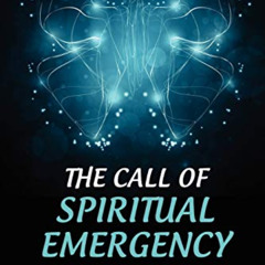 [View] KINDLE 📂 The Call of Spiritual Emergency: From Personal Crisis to Personal Tr
