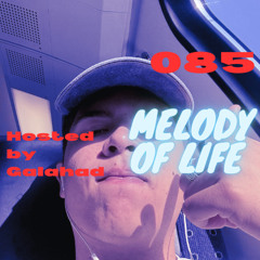 Melody of Life 85 - Mix by Galahad [Sideral, ANNA, ENOS, Upercent, Argy & Omiki, etc.]